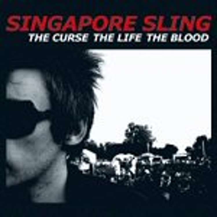 Singapore Sling - the curse, the life, the blood