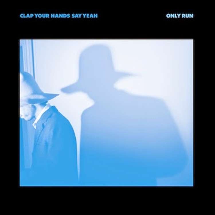 Clap Your Hands Say Yeah - Only Run 