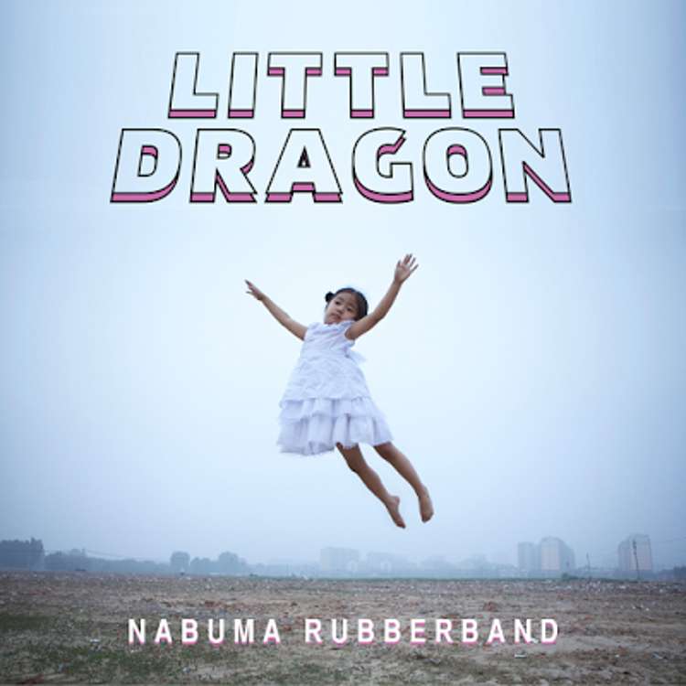 Little Dragon - Nabuma Rubberland