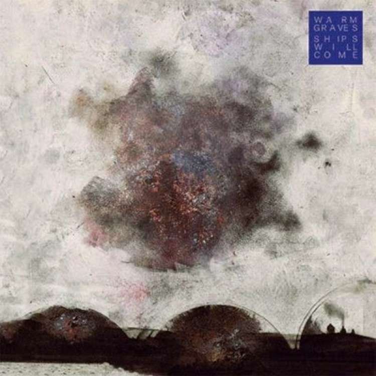 Warm Graves - ships will come
