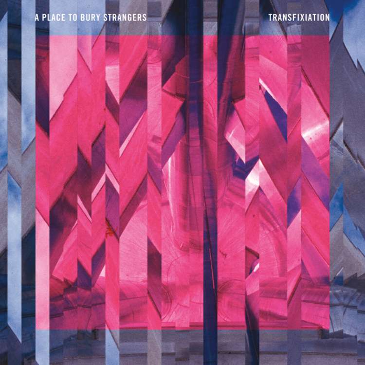 A Place to Bury Strangers - transfixion 