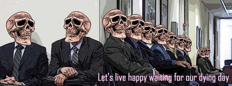 Hello Bye Bye - Let’s live happy waiting for our dying day