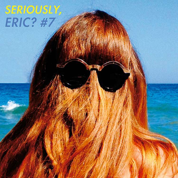 SERIOUSLY, ERIC ? #7