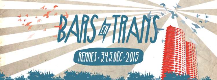  10 artistes qu'on ira voir aux Bars en Trans 2015 !