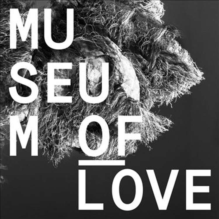 Museum of love - museum of love