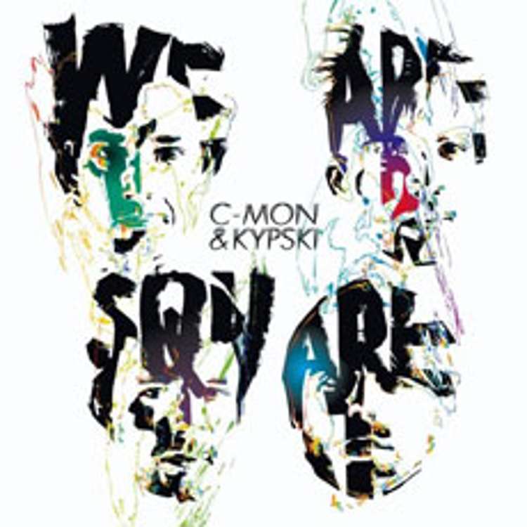 C-Mon & Kypski - we are square