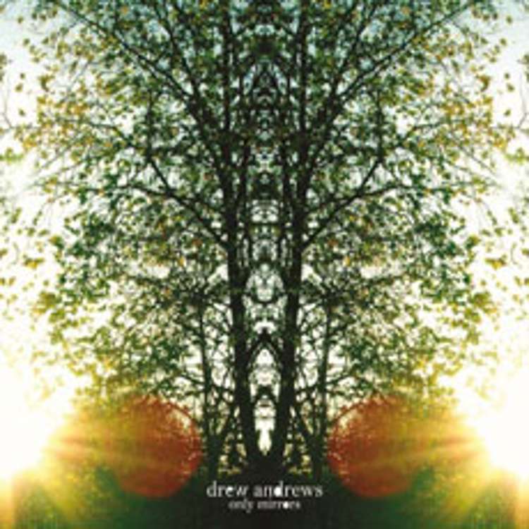 Drew Andrews - only mirrors