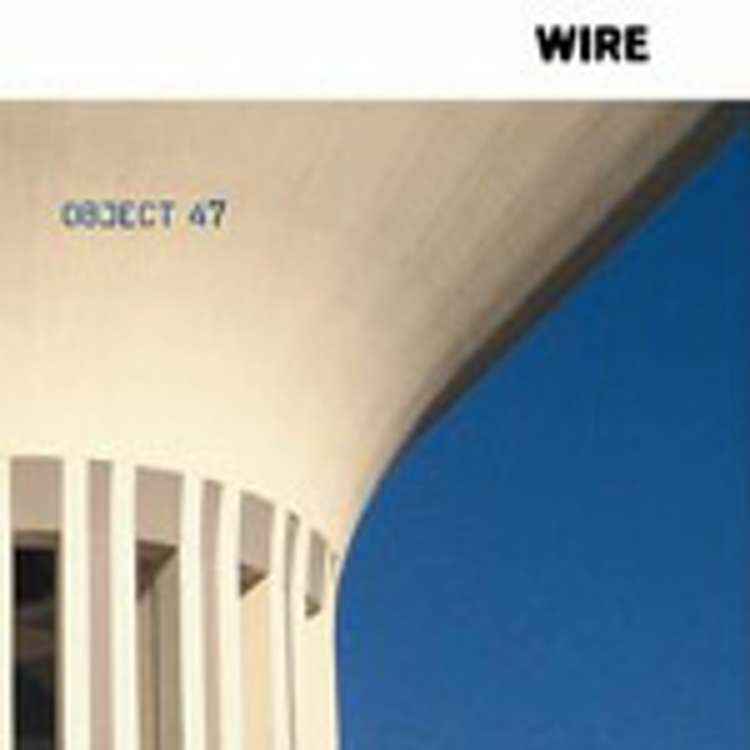 Wire - Object 47