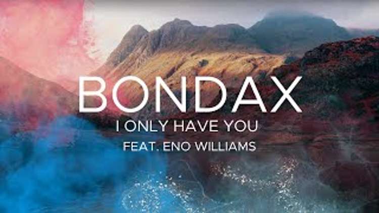 Bondax - I Only Have You feat. Eno Williams