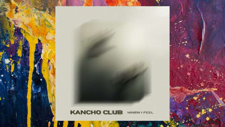 Kancho Club - When I Feel